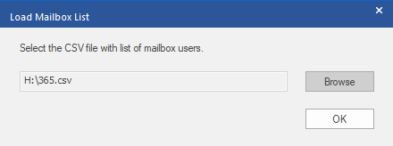 The Load Mailbox List dialog box will appear. Click the Browse button to select the CSV file containing the list of mailbox users. Click OK.